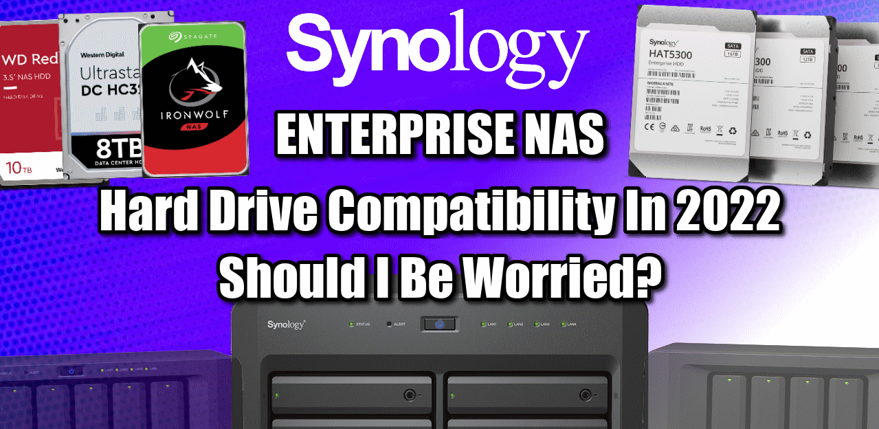 Ugle læber forfader Synology NAS and Hard Drive Compatibility in 2022 – Should I Be Worried? –  NAS Compares