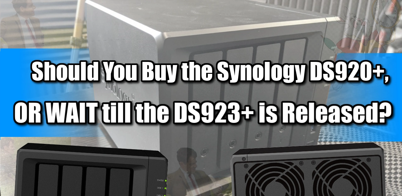 Should You Buy the Synology DS920+ or Wait for a DS923+ NAS is